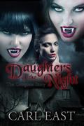 Daughters of the Night the Complete Story by Carl East