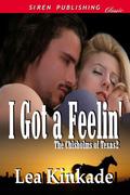I Got a Feelin' (The Chisholms of Texas #2) by Lea Kinkade