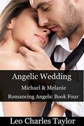 Angelic Wedding: Michael and Melanie (Romancing Angels #4) by Leo Charles Taylor