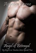 Angel of Betrayal (My Angel is on Vacation #4) by Angelica Boone
