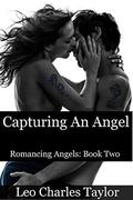 Capturing An Angel (Romancing Angels #2) by Leo Charles Taylor