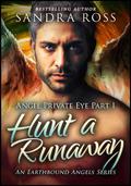 Hunt a Runaway: Angel Private Eye 1: An Earthbound Angel Series by Sandra Ross