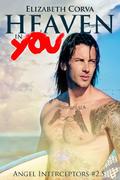 Heaven in You (Angel Interceptors #2.5) by Elizabeth Corva