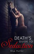 Death's Guide To Seduction by Skye Hunter