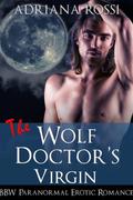 The Wolf Doctor's Virgin  (Curves for the Alpha) by Adriana Rossi