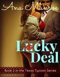 Lucky Deal: Book 2 in the Texas Tycoon Series (Texas Tycoon #2) by Ana Munroe