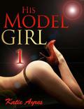 His Model Girl 1 (His Model Girl #1) by Katie Ayres