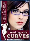 Working with Curves  (BBW Billionaire Erotic Romance: Erotica with Curvy Girls & Gorgeous Guys) by Jessie Carson