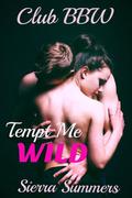 Tempt Me Wild (Club BBW) by Sierra Summers