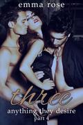 Three 4: Anything They Desire by Emma Rose