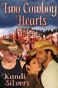 Two Cowboy Hearts by Kandi Silvers