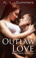 Outlaw Love: A Biker Erotic Romance by A.L. Summers