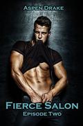 Fierce Salon Episode 2: A New Adult Smexy Serial by Kris Kendall