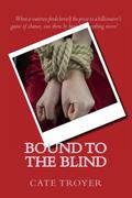 Bound to the Blind - The Complete Collection by Cate Troyer
