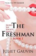 The Freshman (The Ivy League Secret Sex Society #1) by Juliet Gauvin
