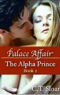 Palace Affair (The Alpha Prince #2) by C.T. Sloan