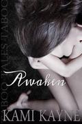 Awaken: A Taboo Tales Billionaire Novella by Kami Kayne