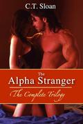 The Alpha Stranger - The Complete Trilogy by C.T. Sloan