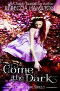 COME, THE DARK: by Rebecca Hamilton