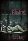 Balustrade (The Carnal Staircase Trilogy) by Mark Henry