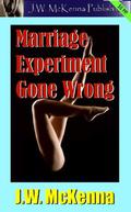 Marriage Experiment Gone Wrong by J.W. McKenna