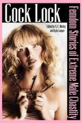 Cock Lock: Femdom Stories of Extreme Male Chastity by Jodi Fowler