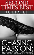 Second Time's Best: Part 3 Of A Forbidden Erotic Office Romance Series  (Chasing Passion: An Erotic Romance Series) by Julia Li