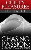 Guilty Pleasures: Part 4 Of A Forbidden Erotic Office Romance Series  (Chasing Passion: An Erotic Romance Series) by Julia Li