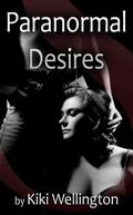 Paranormal Desires (Supernatural Seductions #5) by Kiki Wellington