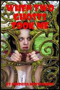 When Two Ghosts Took Me  (And Filled Me Completely): A Tale of Supernatural Double Penetration by Cordelia Montgomery
