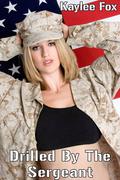 Drilled By The Sergeant by Kaylee Fox