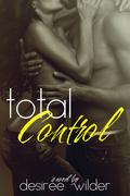 Total Control (Losing Control #3) by Desiree Wilder