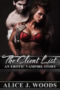 The Client List: An Erotic Vampire Story by Alice J. Woods