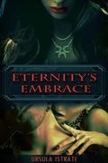 Eternity's Embrace by Ursula Istrati
