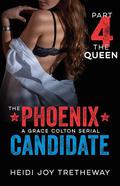 The Phoenix Candidate: The Queen (Grace Colton .4) by Heidi Joy Tretheway