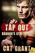 Tap Out (Bannon's Gym #3) by Cat Grant