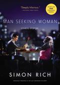 Man Seeking Woman  (originally published as The Last Girlfriend on Earth) by Simon Rich