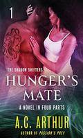 Hunger's Mate Part 1 (Hunger's Mate Serial #1) by A. C. Arthur