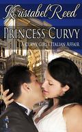 Princess Curvy: A Curvy Girl's Italian Affair by Kristabel Reed
