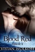 Blood Red: Episode 04 (Blood Red, #1) by Vivian Wolkoff