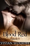 Blood Red: Episode 08 (Blood Red, #1) by Vivian Wolkoff