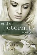 End of Eternity 3 by Loretta Lost