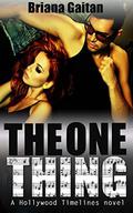 The One Thing (Hollywood Timelines #2) by Briana Gaitan