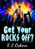 Get Your Rocks Off?  : The Rock God Series by K.E. Osborn