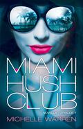 Miami Hush Club: Episode 1 (Miami Hush Club #1) by Michelle Warren