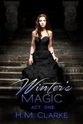 Winter's Magic Act One (The Order, #1) by H.M. Clarke