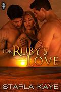 For Ruby's Love by Starla Kaye