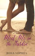 Meet Me in the Garden by Rosa Sophia