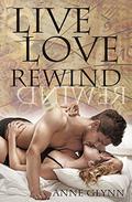 Live Love Rewind: The Three Lives of Leah Preston by Anne Glynn