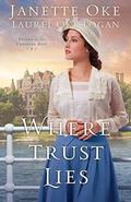 Where Trust Lies (Return to the Canadian West #2) by Janette Oke